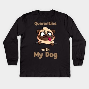 Quarantine with my dog Kids Long Sleeve T-Shirt